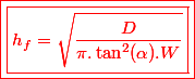 \red\boxed{\boxed{h_f=\sqrt{\dfrac{D}{\pi.\tan^2(\alpha).W}}}}